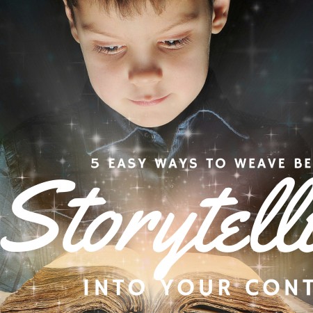 5 Easy Ways to Weave Beautiful Storytelling Into Your Content