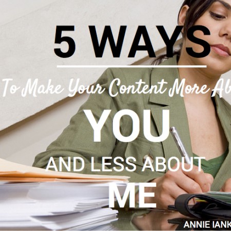 5 Ways to Making Your Web Content More about ‘You’ and Less about ‘Me’