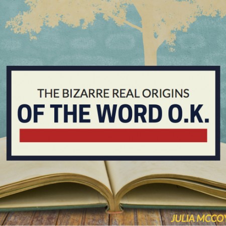 The Bizarre Real Origins of the Word OK