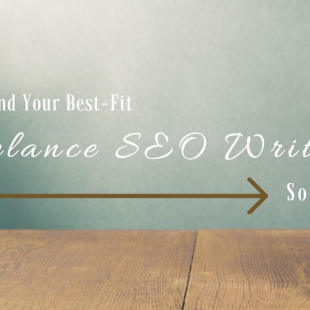How To Find Your Best-Fit Freelance SEO Writing Solution