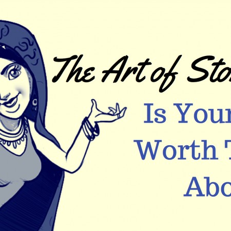 The Art of Storytelling: Is Your Story Worth Talking About?