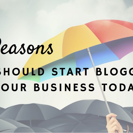 10 Reasons You Should Start Blogging for Your Business Today
