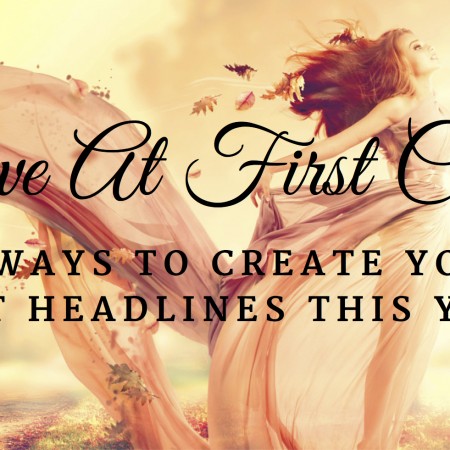 Love at First Click: 10 Ways To Create Your Best Headlines This Year