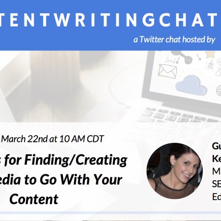 #ContentWritingChat March 22 Recap: Strategies for Finding/Creating Great Media to Go With Your Content with Kelsey Jones