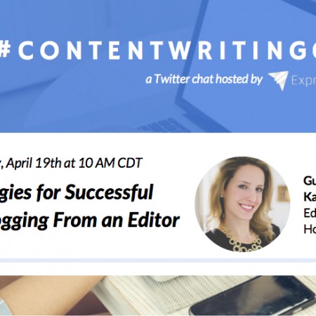 ContentWritingChat April 19 2016 Recap: Strategies for Successful Guest Blogging From an Editor