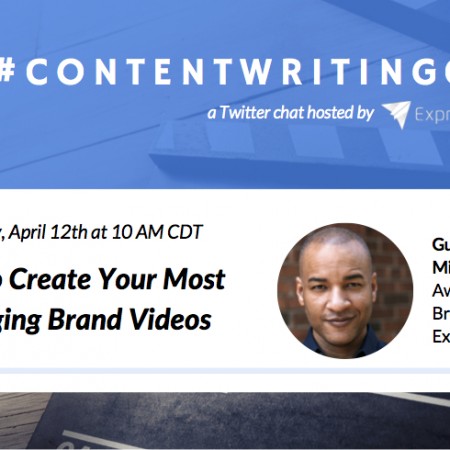 #ContentWritingChat April 12 2016 Recap: How to Create Your Most Engaging Brand Videos