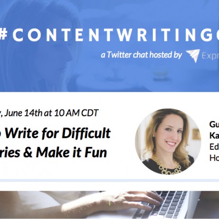 #ContentWritingChat June 14 2016 Recap: How to Write for Difficult Industries & Make it Fun