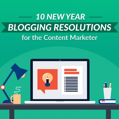 10 New Year Blogging Centric Resolutions for the Content Marketer (Infographic)