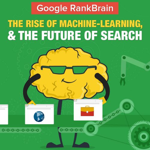 Google RankBrain, The Rise of Machine-Learning, and The Future of Search