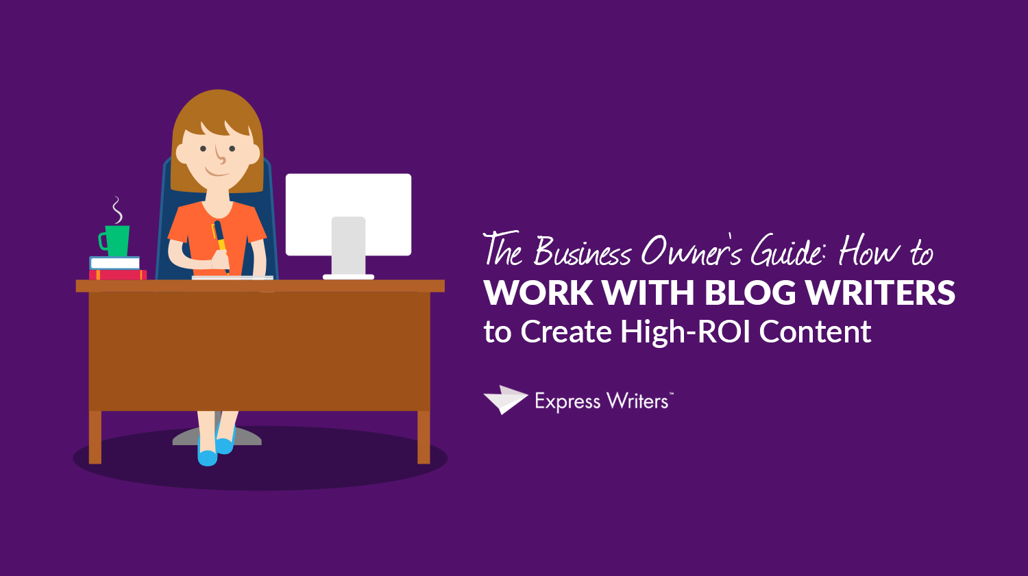 business guide on how to work with blog writers