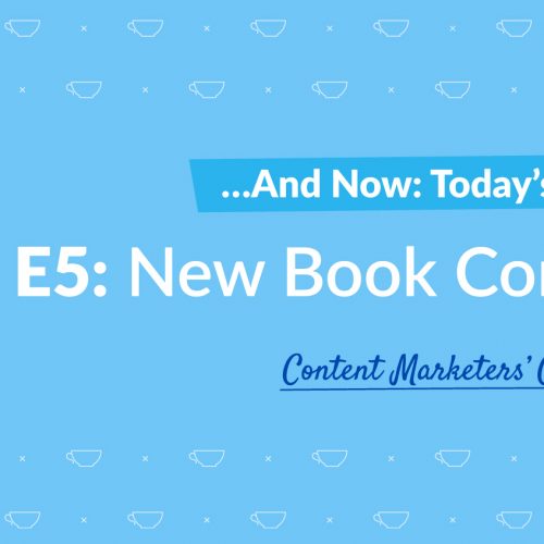 The Content Marketer’s Café with Julia McCoy, Episode 5: Surprise Announcement! New Book, Practical Content Strategy & Marketing is Coming Out