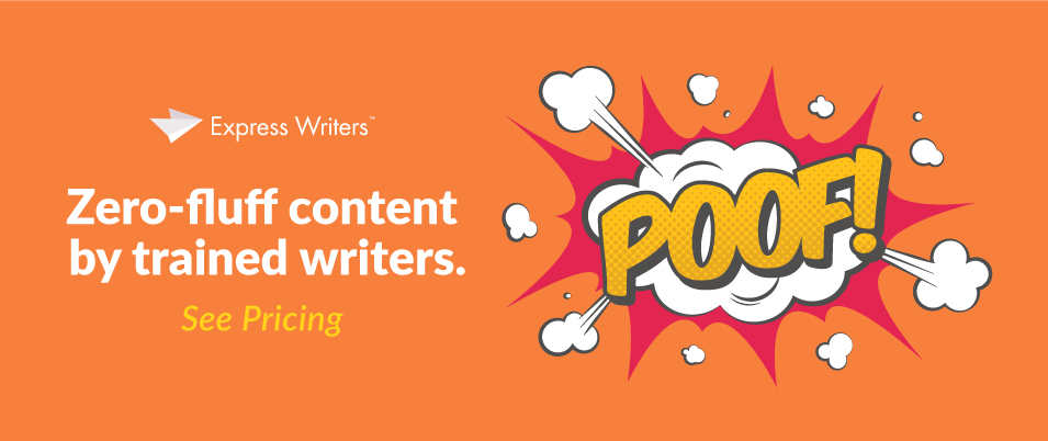 Get zero-fluff content by trained writers