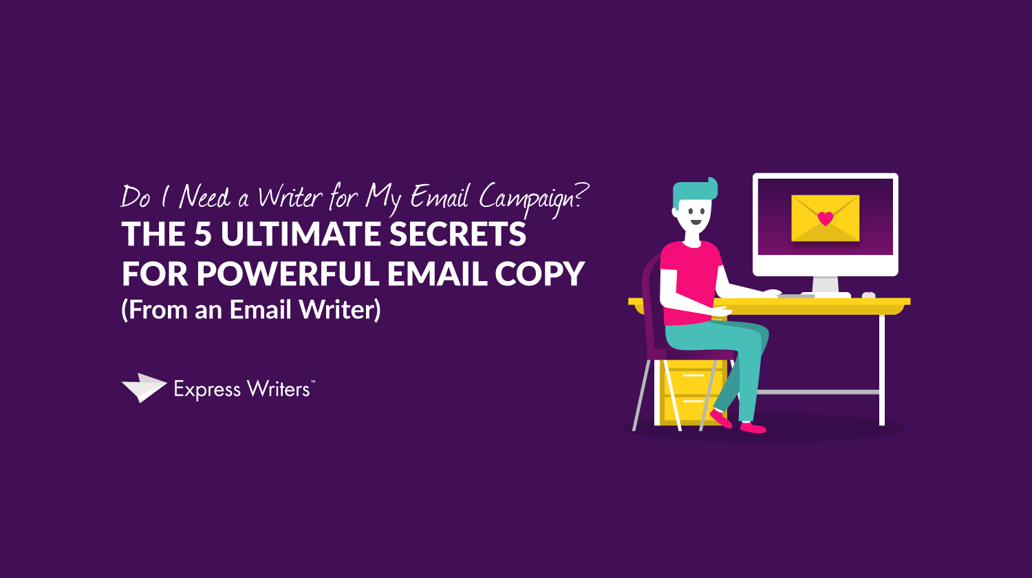 Do you need need email campaign content writers?