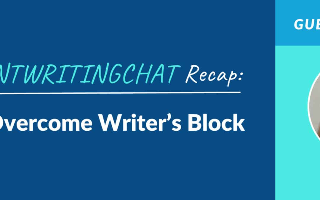 #ContentWritingChat Recap: How to Overcome Writer’s Block with Ann Gynn