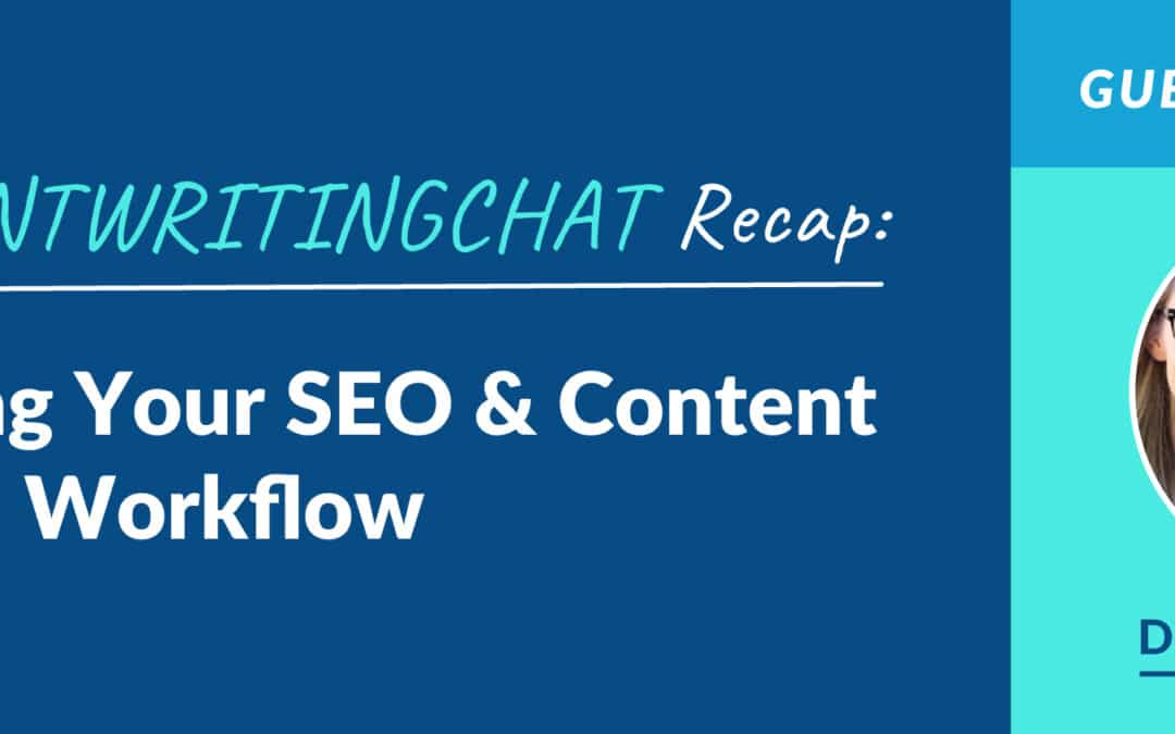 #ContentWritingChat Recap: Designing Your SEO & Content Creation Workflow with Diana Richardson