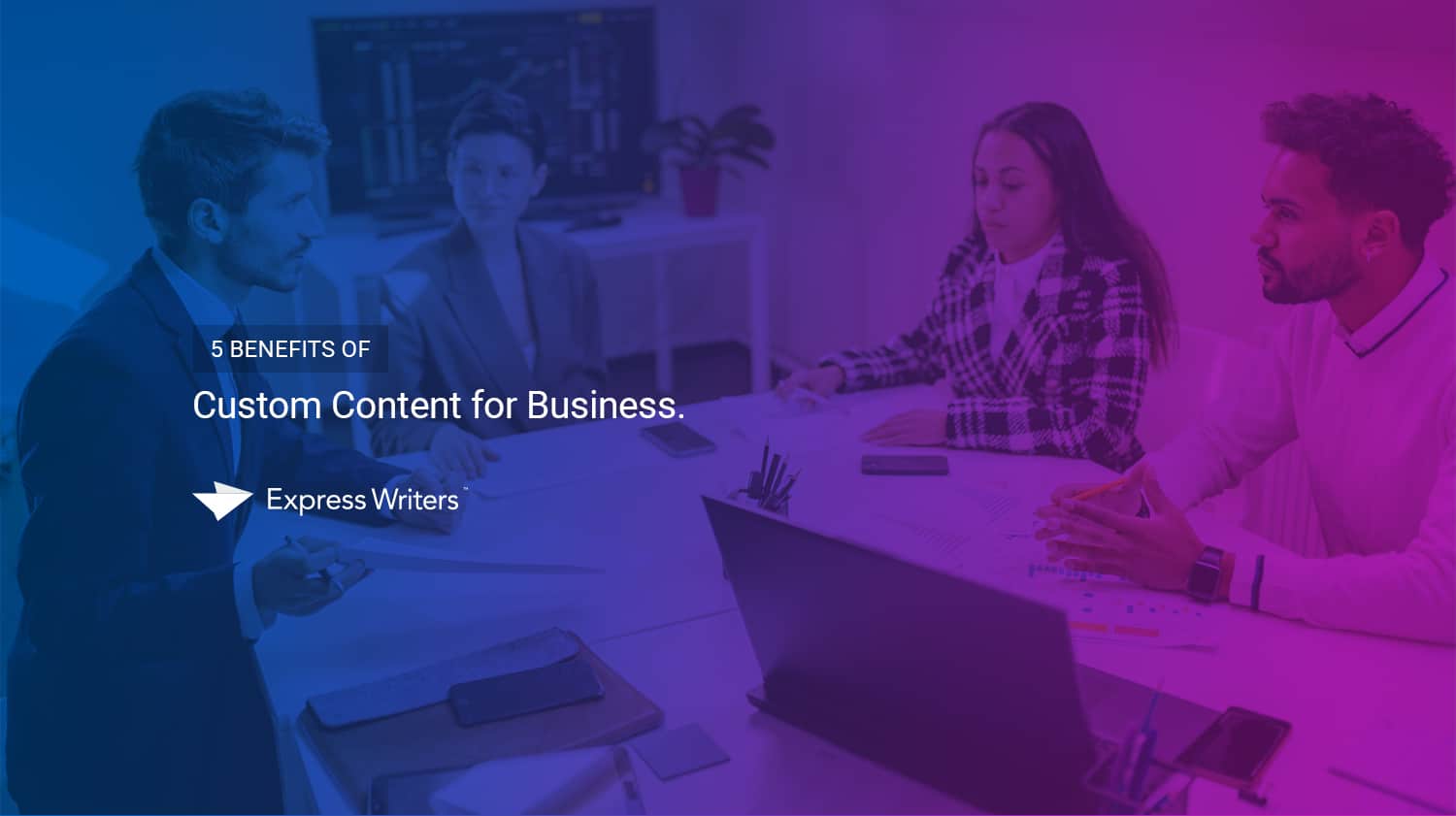 Benefits of custom content