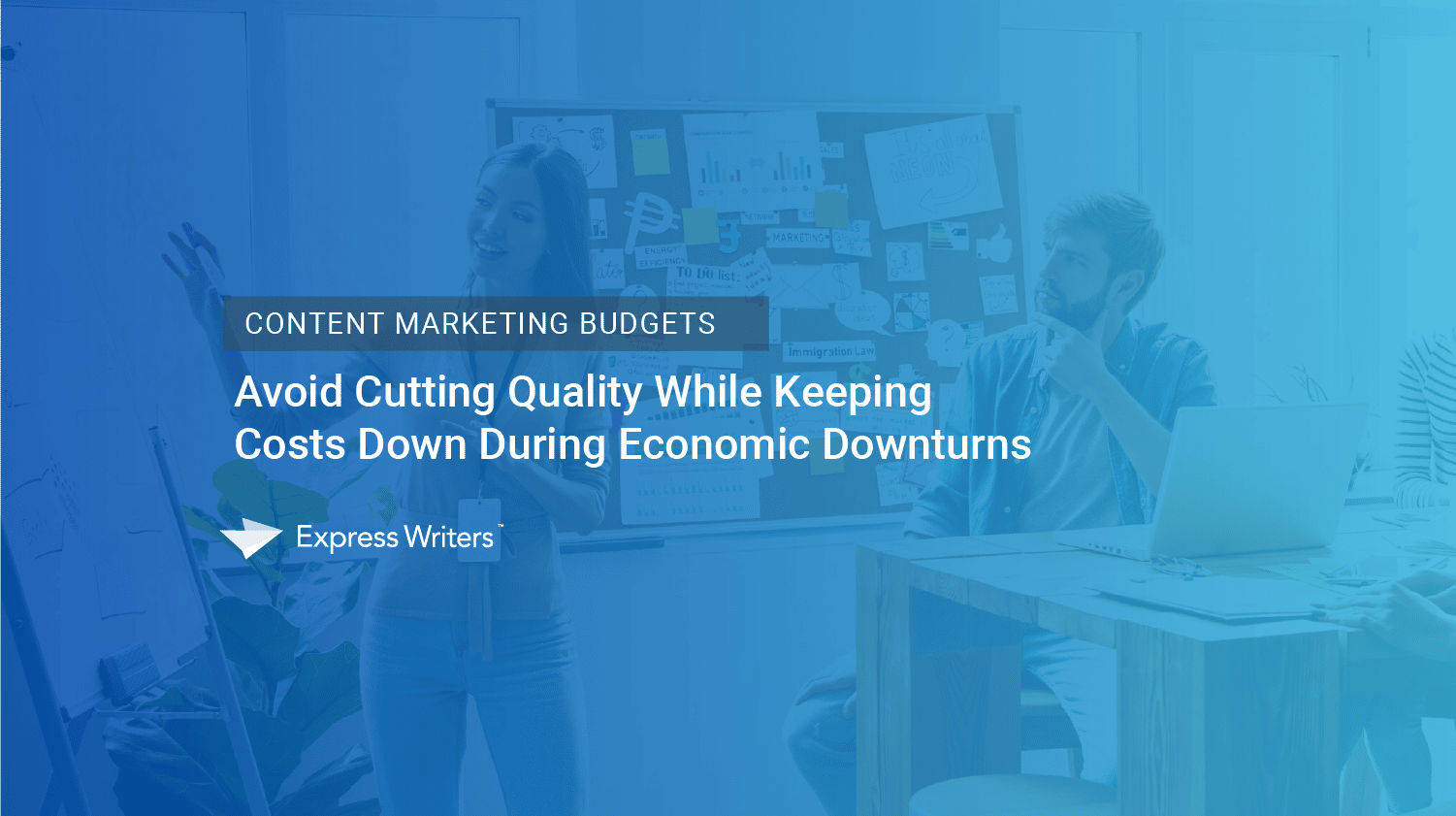 Content Marketing Budgets: Avoid making cuts when tiems are lean