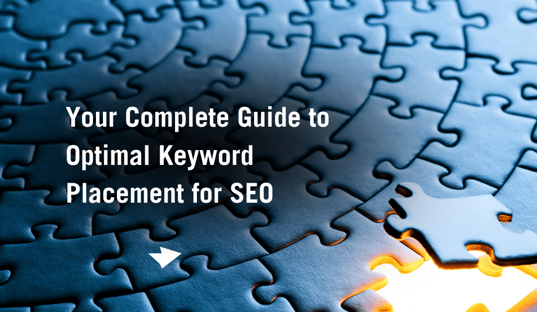 Your Complete Guide to Optimal Keyword Placement for SEO