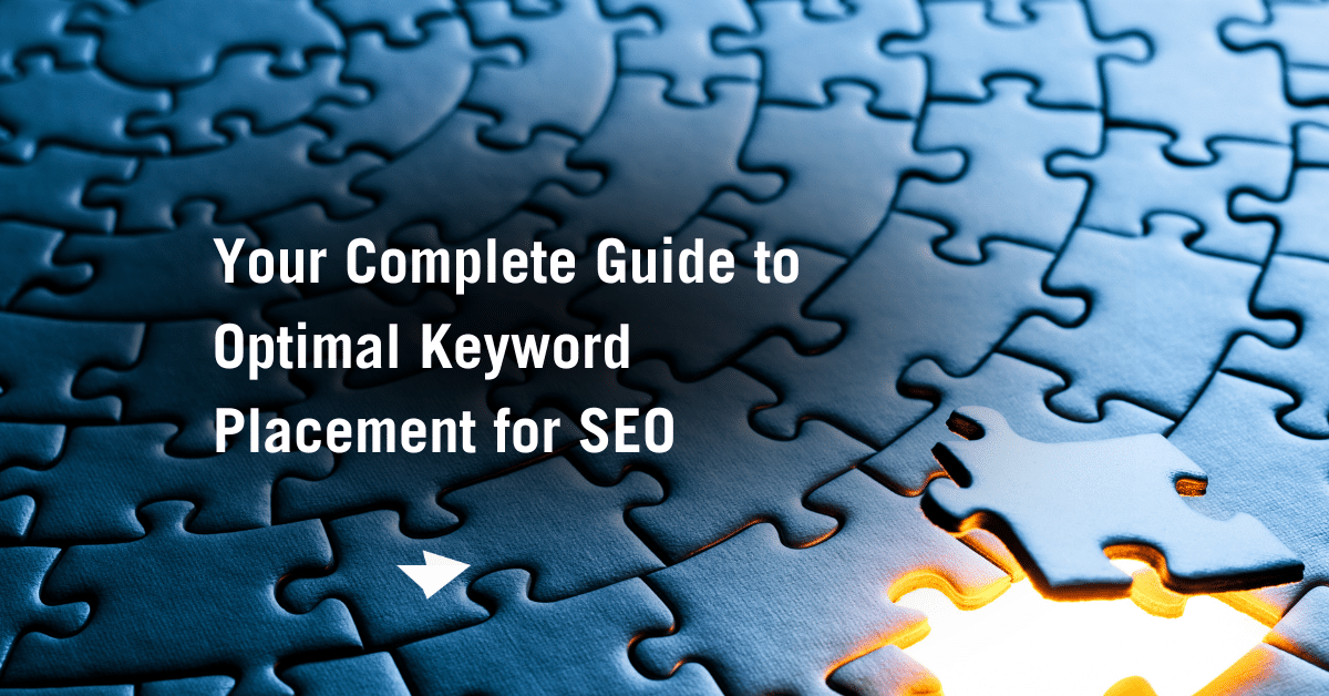 Your Complete Guide to Optimal Keyword Placement for SEO