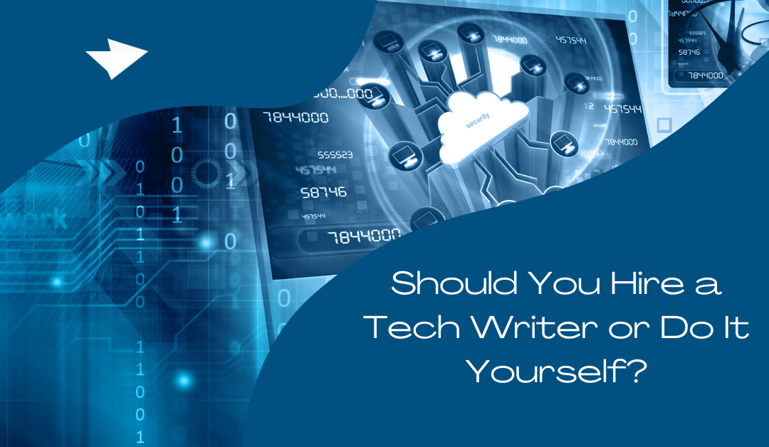 Should You Hire a Tech Writer or Do It Yourself?