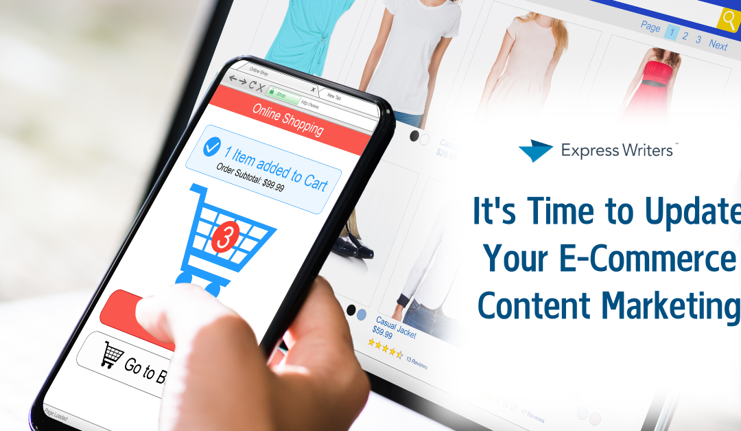 It’s Time to Update Your E-Commerce Content Marketing