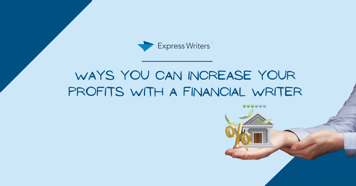 Ways You Can Increase Your Profits with a Financial Writer