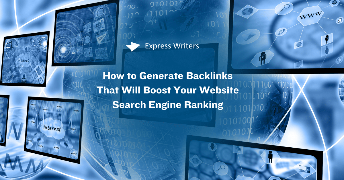 How to Generate Backlinks That Will Boost Your Website Search Engine Ranking