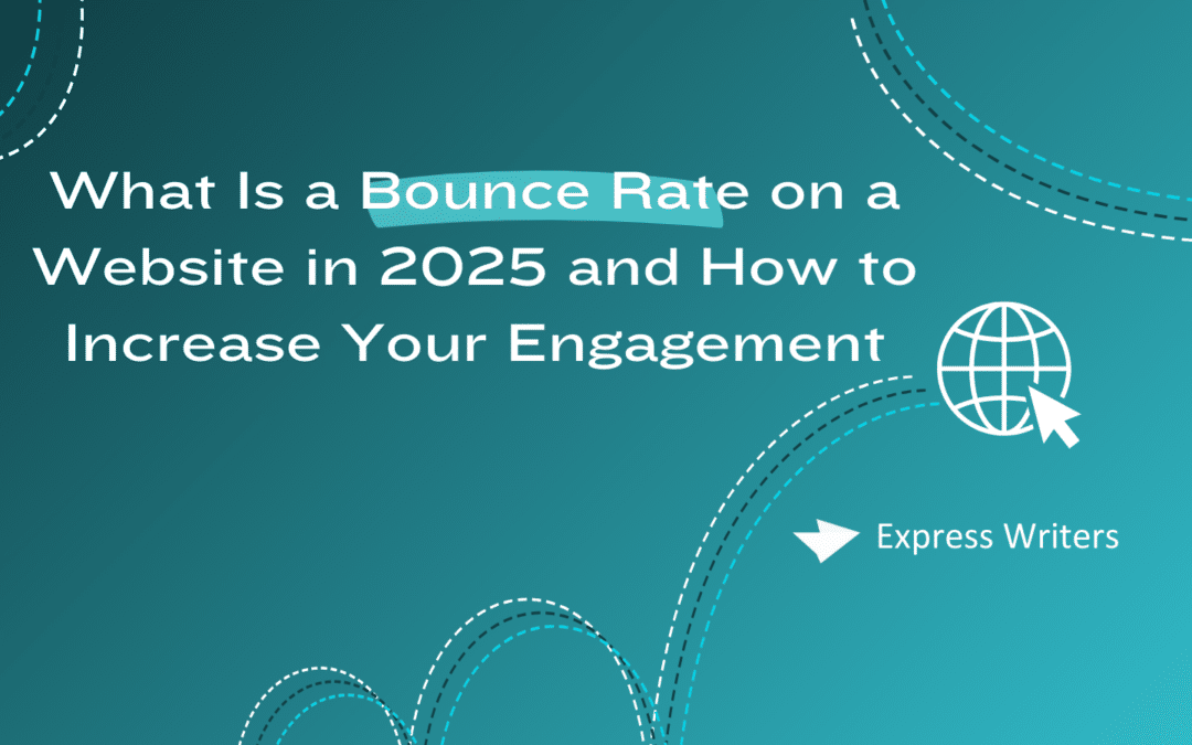 What Is a Bounce Rate on a Website in 2025 and How to Increase Your Engagement
