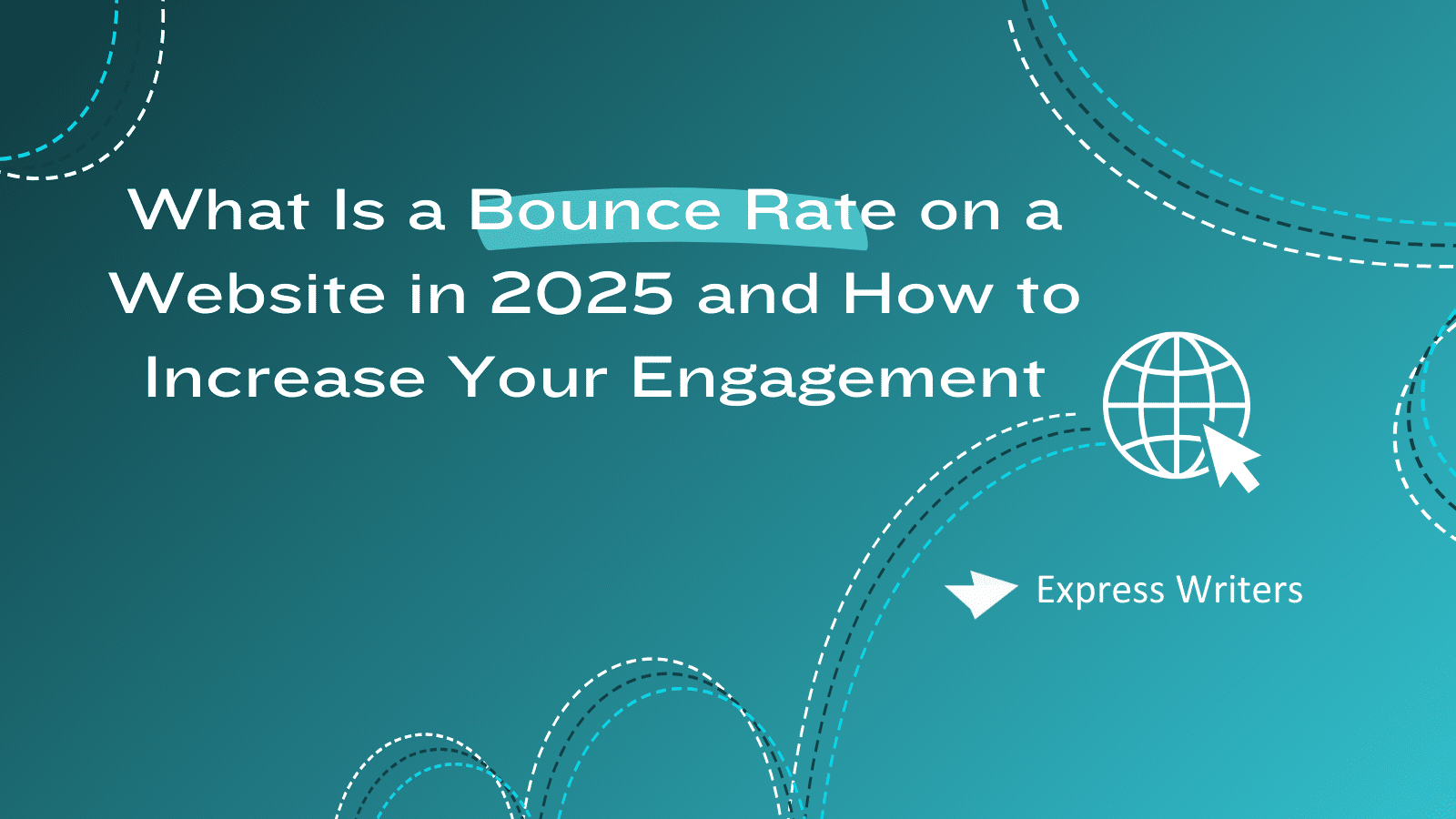 What Is a Bounce Rate on a Website in 2025 and How to Increase Your Engagement