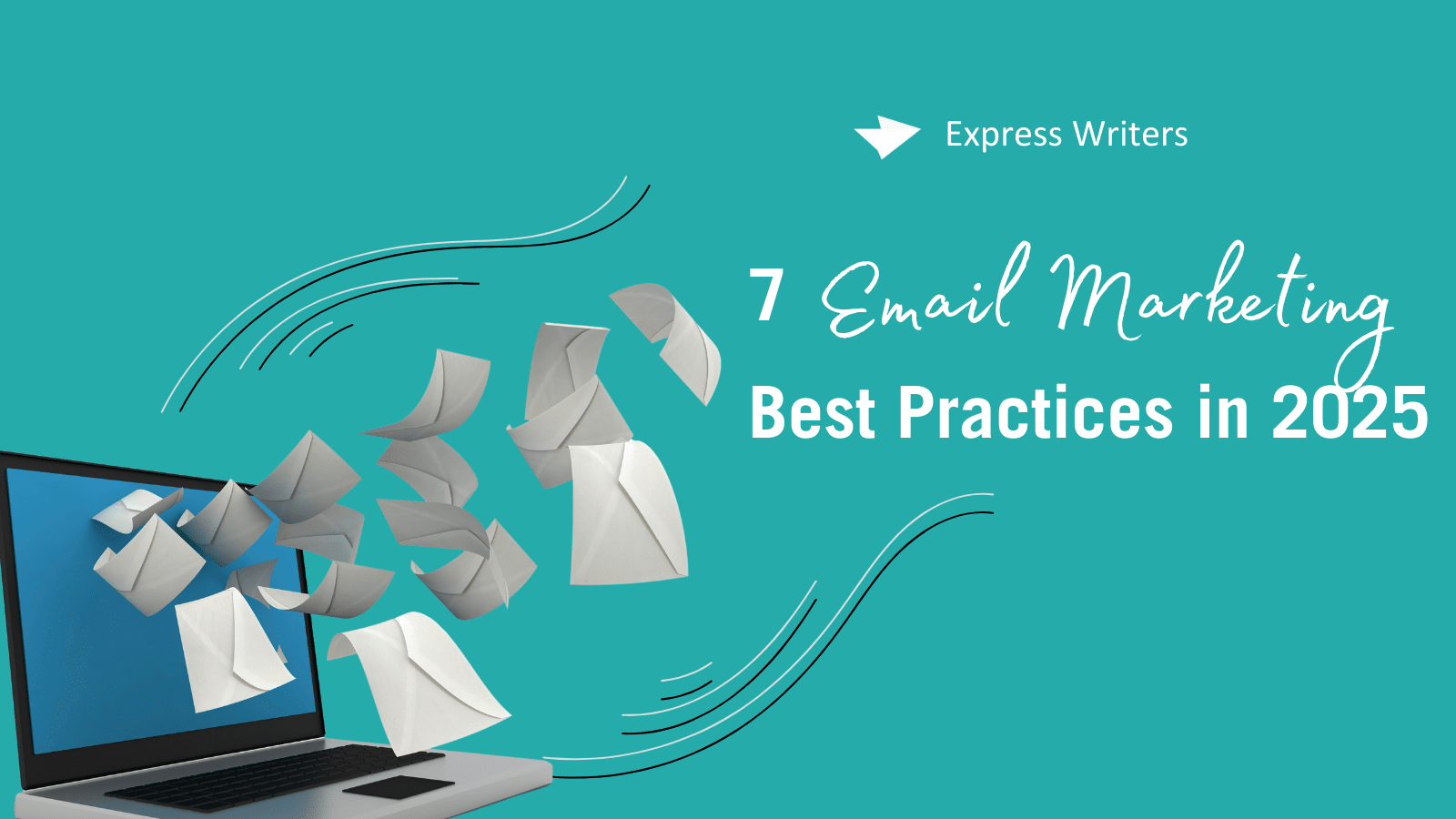 7 Email Marketing Best Practices in 2025