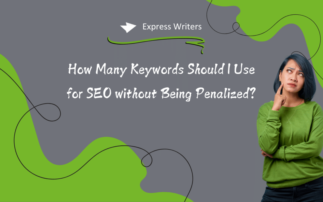 How Many Keywords Should I Use for SEO Without Being Penalized?
