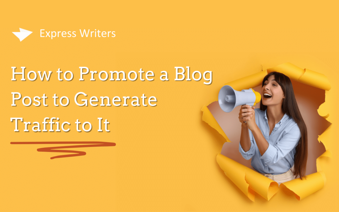 How to Promote a Blog Post to Generate Traffic to It